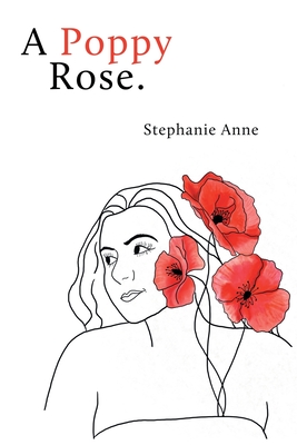 A Poppy Rose. - Anne, Stephanie