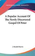 A Popular Account Of The Newly Discovered Gospel Of Peter