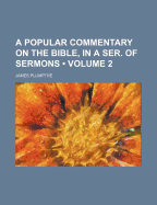 A Popular Commentary on the Bible, in a Ser. of Sermons, Volume 2 - Plumptre, James