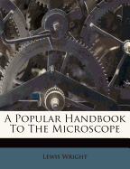 A Popular Handbook to the Microscope