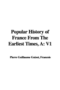 A Popular History of France from the Earliest Times: V1