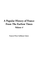 A Popular History of France from the Earliest Times: V4