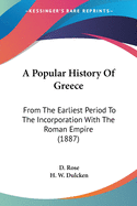 A Popular History Of Greece: From The Earliest Period To The Incorporation With The Roman Empire (1887)