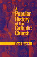 A Popular History of the Catholic Church - Koch, Carl