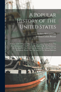 A Popular History of the United States: Volume 2 Of A Popular History Of The United States: From The First Discovery Of The Western Hemisphere By The Northmen, To The End Of The Civil War. Preceded By A Sketch Of The Prehistoric Period And The Age Of...
