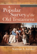A Popular Survey of the Old Testament - Geisler, Norman L, Dr.