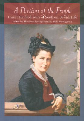 A Portion of the People: Three Hundred Years of Southern Jewish Life - Rosengarten, Theodore (Editor), and Rosengarten, Dale (Editor), and McKissick Museum