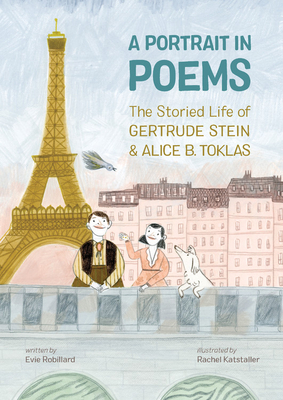 A Portrait in Poems: The Storied Life of Gertrude Stein and Alice B. Toklas - Robillard, Evie