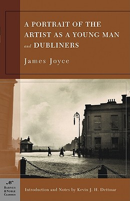 A Portrait of the Artist as a Young Man and Dubliners (Barnes & Noble Classics Series) - Joyce, James, and Dettmar, Kevin J H (Introduction by), and Dettmar, Kevin J H, Professor (Notes by)