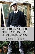 A Portrait of the Artist as a Young Man: Classic Edition (Illustrated)