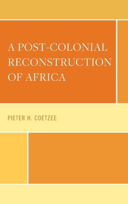 A Post-Colonial Reconstruction of Africa - Coetzee, Pieter H.