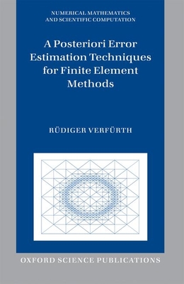 A Posteriori Error Estimation Techniques for Finite Element Methods - Verfrth, Rdiger