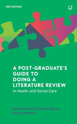 A Postgraduate's Guide to Doing a Literature Review in Health and Social Care, 2e - Aveyard, Helen, and Payne, Sheila, and Preston, Nancy