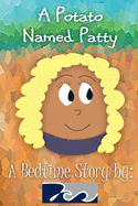 A Potato Named Patty: A Bedtime Story by 7cs