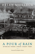 A Pour of Rain: Stories from a West Coast Fort