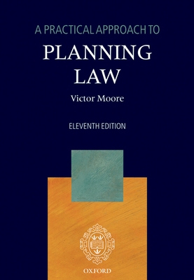 A Practical Approach to Planning Law - Moore, Victor