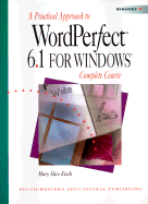 A Practical Approach to WordPerfect 6.1 for Windows: Complete Course