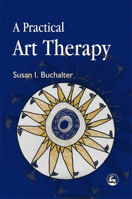 A Practical Art Therapy - Buchalter, Susan