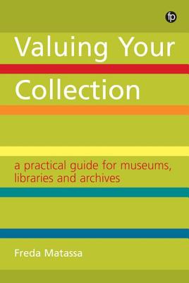 A Practical Guide for Museums, Libraries and Archives: A Practical Guide for Museums, Libraries and Archives - Matassa, Freda