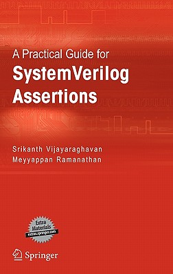 A Practical Guide for SystemVerilog Assertions - Vijayaraghavan, Srikanth, and Ramanathan, Meyyappan