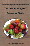 A Practical Guide for Understanding the Fruit of the Spirit: Introduction Booklet