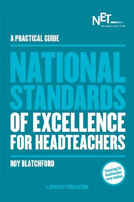 A Practical Guide: The National Standards of Excellence for Headteachers - Blatchford, Roy