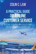 A Practical Guide to Airline Customer Service: From Airline Operations to Passenger Services