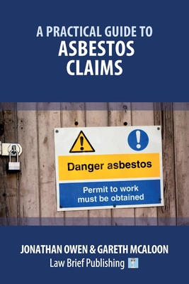 A Practical Guide to Asbestos Claims - Owen, Jonathan, and McAloon, Gareth