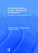 A Practical Guide to Career Learning and Development: Innovation in Careers Education 11-19