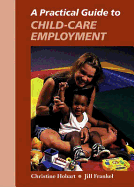 A Practical Guide to Child-Care Employment - Hobart, Christine, and Frankel, Jill, and Hauser, Jill Frankel