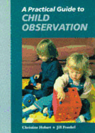 A Practical Guide to Child Observation - Hobart, Christine, and Hauser, Jill Frankel