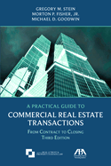 A Practical Guide to Commercial Real Estate Transactions: From Contract to Closing, Third Edition