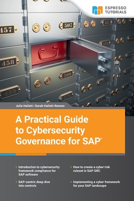 A Practical Guide to Cybersecurity Governance for SAP - Hallett Reeves, Sarah, and Hallett, Julie