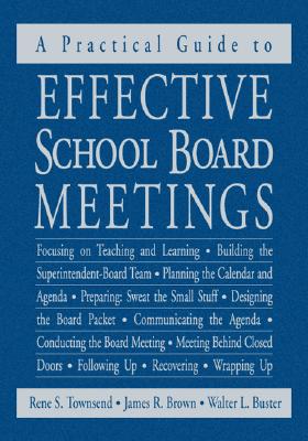 A Practical Guide to Effective School Board Meetings - Townsend, Rene S, and Brown, James R, and Buster, Walter L