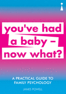 A Practical Guide to Family Psychology: You've had a baby - now what?