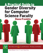 A Practical Guide to Gender Diversity for Computer Science Faculty