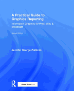 A Practical Guide to Graphics Reporting: Information Graphics for Print, Web & Broadcast