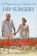 A Practical Guide to Hip Surgery: From Pre-Op to Recovery