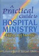 A Practical Guide to Hospital Ministry: Healing Ways