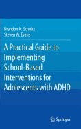 A Practical Guide to Implementing School-Based Interventions for Adolescents with ADHD