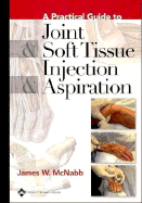 A Practical Guide to Joint and Soft Tissue Injection & Aspiration