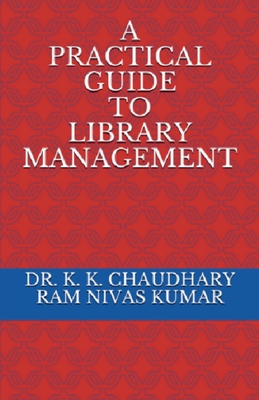 A Practical Guide To Library Management - Kumar, Ram Nivas, and Chaudhary, K K, Dr.