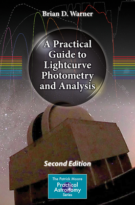 A Practical Guide to Lightcurve Photometry and Analysis - Warner, Brian D