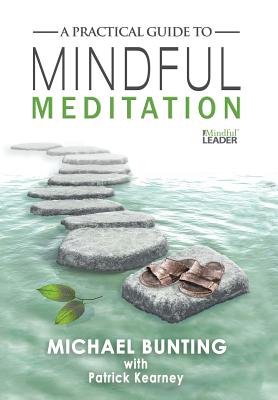 A Practical Guide to Mindful Meditation - Bunting, Michael, and Kearney, Patrick