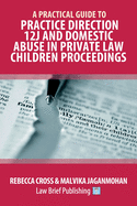 A Practical Guide to Practice Direction 12J and Domestic Abuse in Private Law Children Proceedings