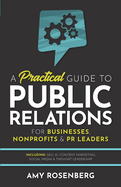 A Practical Guide to Public Relations for Businesses, Nonprofits and PR Leaders: Including: SEO, AI, Content Marketing, Social Media & Thought Leadership