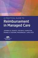 A Practical Guide to Reimbursement in Managed Care