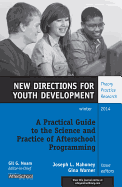 A Practical Guide to the Science and Practice of Afterschool Programming: New Directions for Youth Development, Number 144
