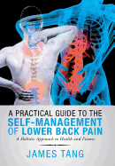 A Practical Guide to the Self-Management of Lower Back Pain: A Holistic Approach to Health and Fitness