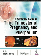 A Practical Guide to Third Trimester of Pregnancy & Puerperium